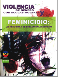 Lee más sobre el artículo Violencia de género contra las mujeres y feminicidio: un reto para el Estado salvadoreño